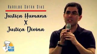 Haroldo Dutra Dias: Justiça Humana X Justiça Divina