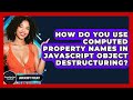 How Do You Use Computed Property Names In JavaScript Object Destructuring? - JavaScript Toolkit