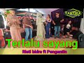 TERLALU sayang | Risti Bidra ft pengantin - Pawenang Jatinunggal - New Yantika #kangloday