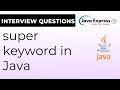 Learn the Secrets of Java's Super Keyword | Interview Tips You Cannot Miss!