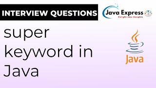 Learn the Secrets of Java's Super Keyword | Interview Tips You Cannot Miss!