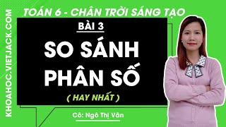 Toán lớp 6 Bài 3: So sánh phân số - trang 13, 14, 15 | Chương 5 | Tập 2 | Chân trời sáng tạo