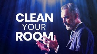 CLEAN YOUR ROOM - Powerful Life Advice | Jordan Peterson