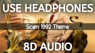 Scam 1992 Theme [8D AUDIO] | Achint Thakkar | Harshad Mehta BGM 2020 | 8D Muzik Boost