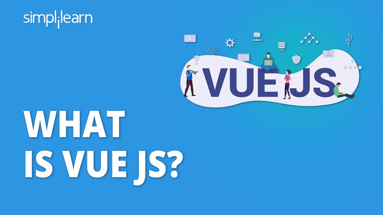 What Is Vue JS? | Introduction To Vue JS | Vue JS Explained | Vue JS ...