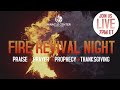 LIVE! 🔥FIRE REVIVAL NIGHT - PRAISE, PRAYER, PROPHECY & THANKSGIVING! Friday, March 10th, 2023