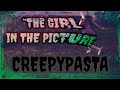 ASMR (MOST HAUNTING CREEPYPASTA ON THE INTERNET) “Girl in The Picture”