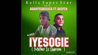 IYESOGIE By AGHAYEGBEKOSA Ft AKOFEMWODO