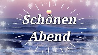 Wunderschöne Grüße zum Abend / Liebe Abendgrüße zum Versenden