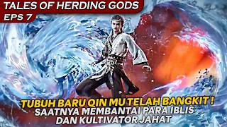 AKHIRNYA TUBUH BARU QIN MU TELAH BANGKIT, SAATNYA BANT4I MEMBANT4I -ALUR TALES OF HERDING GODS EPS 7