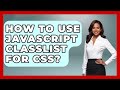 How To Use JavaScript classList For CSS? - JavaScript Toolkit