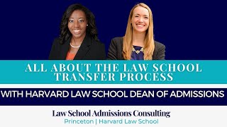 How to Transfer Law Schools with Harvard Law Dean of Admissions (2022) | S. Montgomery Consulting