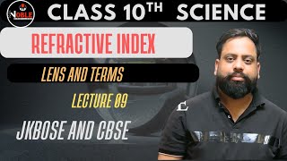 Refractive Index | Lens and it's Terms | 10th class | science| JKBOSE AND CBSE | LECTURE 09 |