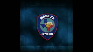 Welcome to Waco PD on the BEAT