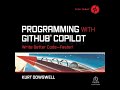 Programming with GitHub Copilot: Write Better Code--Faster! by Kurt Dowswell | Full Audiobook