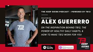 Alex Guerrero on The Power of Healthy Habits | Keep Going Podcast Episode 1