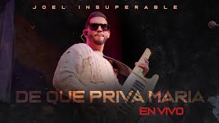 Joel Insuperable - De Que Priva María (En Vivo)