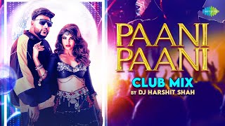 Badshah - Paani Paani Club Mix | Latest Bollywood Club Mix | DJ Harshit Shah | New Year Party Mix