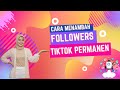 Cara Menambah Followers TikTok Permanen dengan Strategi Terbaik 2024