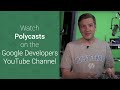 Polycasts: Behind the Scenes