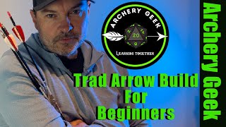 Traditional Archery Tips For Beginners: Trad Arrow Build