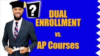 Dual enrollment vs AP Courses?