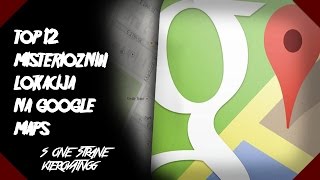 TOP 12 Misterioznih lokacija koje je zabilježio Google maps