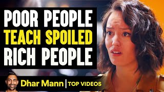 Poor People TEACH SPOILED Rich People A Lesson, What Happens Next WILL SHOCK YOU! | Dhar Mann