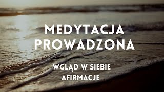 Medytacja prowadzona - Podróż w Głąb Siebie i moje Ulubione Afirmacje