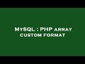 MySQL : PHP array custom format