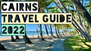 CAIRNS TRAVEL GUIDE 2022 - CAIRNS AUSTRALIA 2022