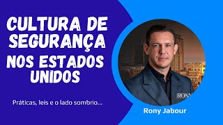 Cultura de Segurança nos Estados Unidos - Rony Jabour