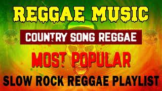 COUNTRY SONG REGGAE | SLOW ROCK REGGAE | REGGAE REMIX | REGGAE PLAYLIST 2021 | REGGAE GREATEST HITS