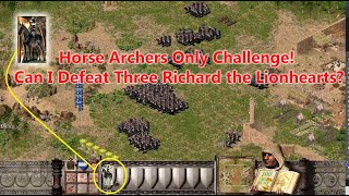 Stronghold Crusader | Horse archer only challenge, Can i defeat three Richard the Lionhearts?