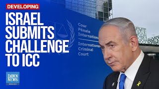 Israel Submits Challenge To ICC Arrest Warrant Request For Netanyahu | Dawn News English