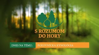 S rozumom do hory: Poľovnícka kynológia