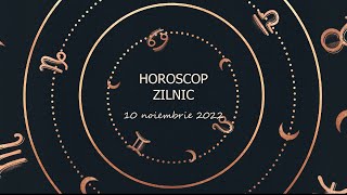 Horoscop zilnic 10 noiembrie 2022 / Horoscopul zilei