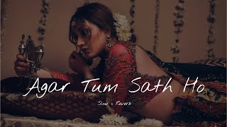 Agar Tum Sath Ho | Slow + Reverb | Best lofi songs | listen love songs | Agar Tum Sath Ho |