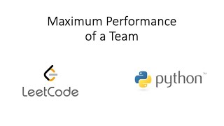 Leetcode - Maximum Performance of a Team (Python)
