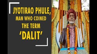 191st Birth Anniversary of Jyotirao Phule: Man who coined the term 'Dalit'