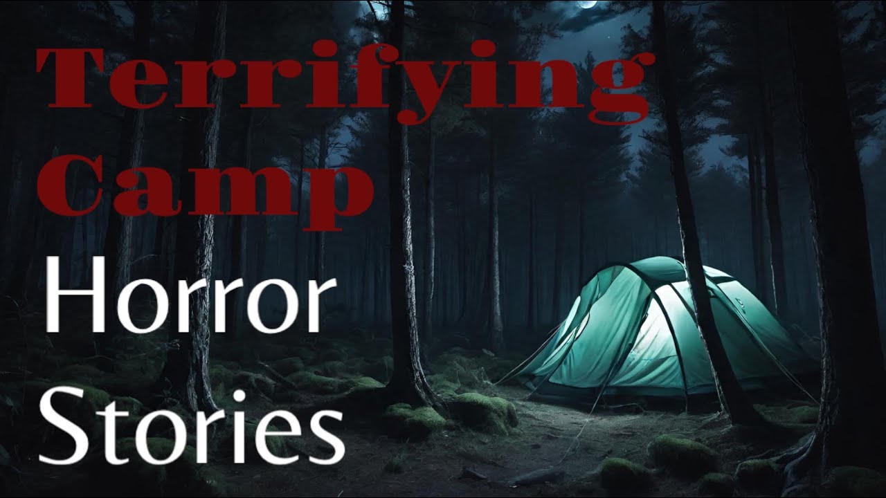 3 Terrifying Camp Stories Youtube