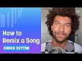Creating a Remix from Scratch with Chuck Sutton
