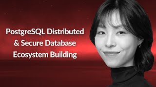 PostgreSQL Distributed & Secure Database Ecosystem Building | Trista Pan | Conf42 Cloud Native 2022
