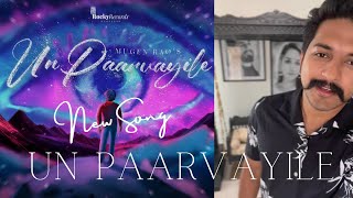 Un Paarvayile - Next Music Video Update Soon | Mugen Rao