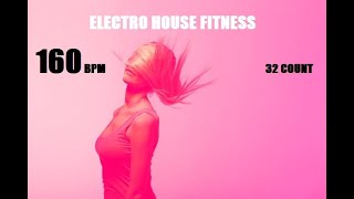 ELECTRO HOUSE FITNESS 160 BPM 32 COUNT
