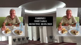 Varrimi i Ismet Goga (Zoti e mëshiroftë)  08/04/1941-08/05/2022