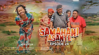 SAMAHANI ASANTE |ep 24|