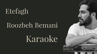 Etefagh-Roozbeh Bemani (Karaoke Version) ورژن کارائوکه آهنگ اتفاق از روزبه بمانی