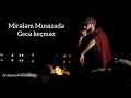 mirələm musazadə — gecə keçməz rəsmi audio