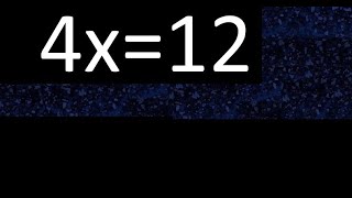 4x=12 how to solve linear equations, find x unknown variable